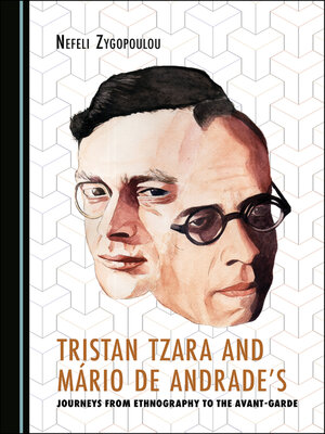 cover image of Tristan Tzara and Mário de Andrade's Journeys from Ethnography to the Avant-Garde